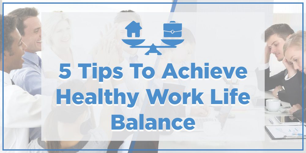 How to achieve work life balance