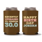30th Birthday koozies D22 - Dark Brown